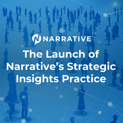 The Launch of Narrative's Strategic Insights Practice